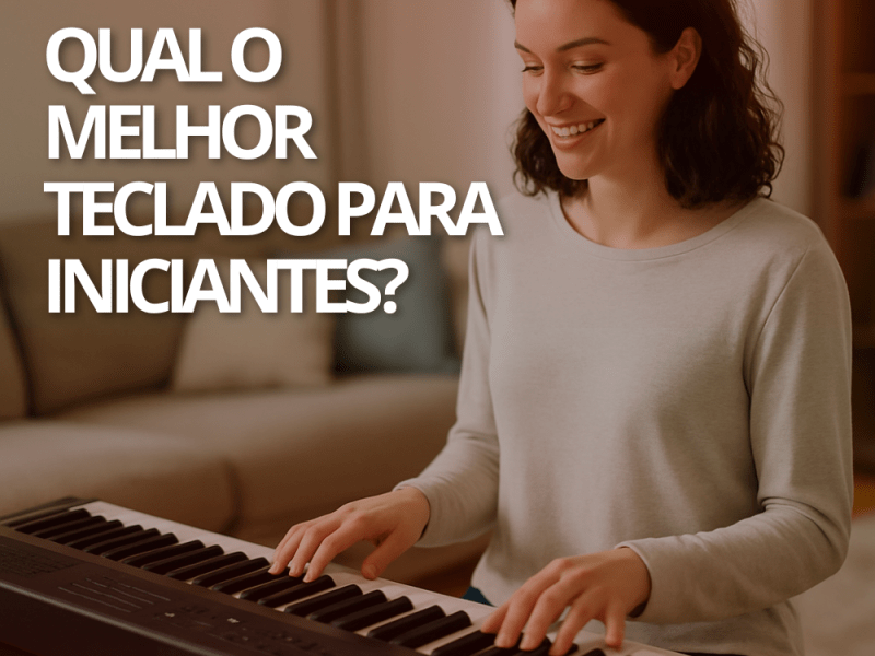Qual o melhor teclado para iniciantes? Dicas para escolher seu primeiro&nbsp;instrumento!