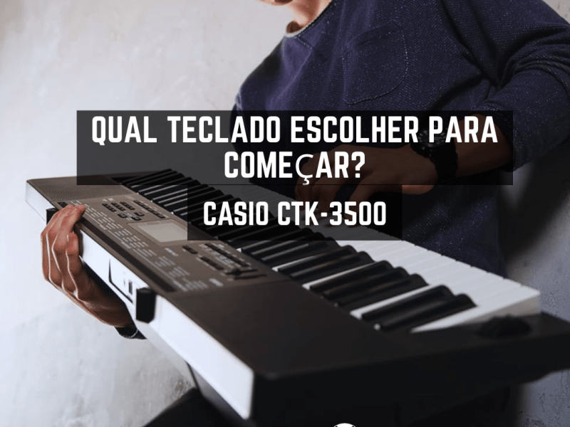 Teclado Casio CTK-3500: o teclado ideal para iniciantes que querem aprender&nbsp;música